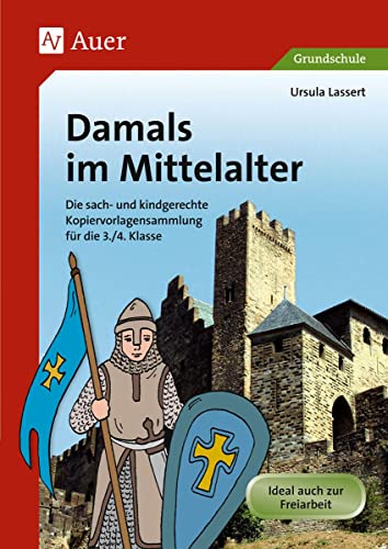 Damals im Mittelalter: Die sach- und kindgerechte Kopiervorlagensammlung für die 3./4. Klasse von Auer Verlag i.d.AAP LW